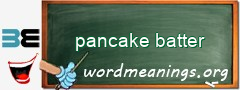 WordMeaning blackboard for pancake batter